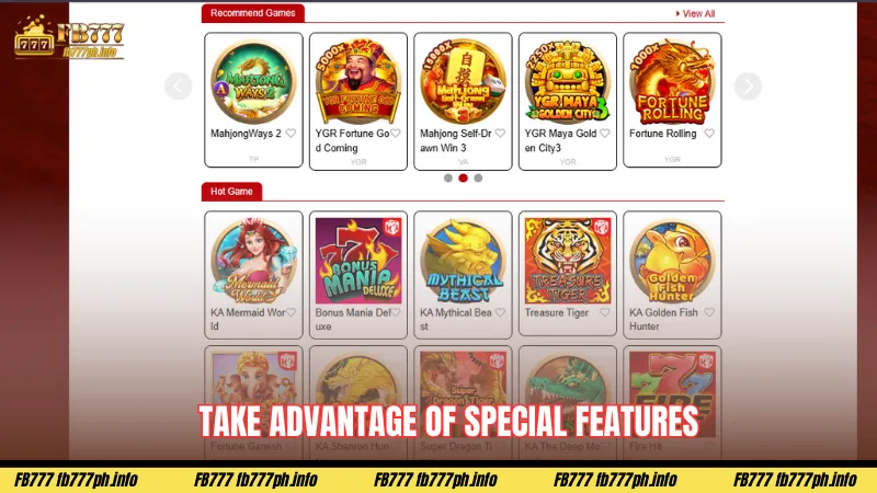 Take advantage of special features