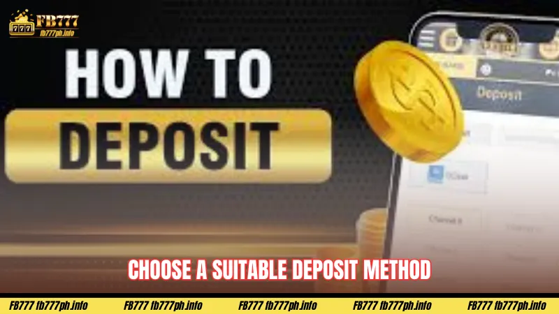 Choose a suitable deposit method
