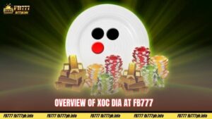 Overview of Xoc Dia at FB777