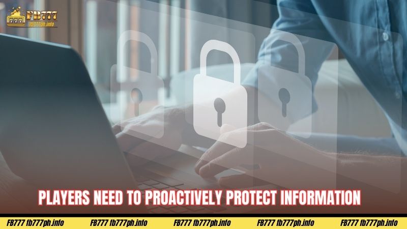 Players Need to Proactively Protect Information